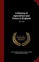 A History Of Agriculture And Prices In England: 1401-1582 1149044284 Book Cover