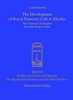 The Development Of Royal Funerary Cult At Abydos: Two Funerary Enclosures From The Reign Of Aha (Menes) 3447058382 Book Cover