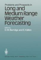 Problems and Prospects in Long and Medium Range Weather Forecasting (Topics in Atmospheric and Oceanographic Sciences) 3540128271 Book Cover
