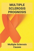 Multiple Sclerosis Prognosis: Multiple Sclerosis Causes: Multiple Sclerosis Life Expectancy B0915N28HQ Book Cover
