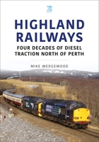 Highland Railways: Four Decades of Diesel Traction North of Perth 1913870944 Book Cover