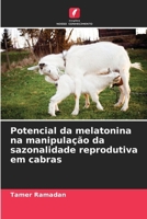 Potencial da melatonina na manipulação da sazonalidade reprodutiva em cabras (Portuguese Edition) 6207964462 Book Cover