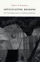 Articulating Reasons: An Introduction to Inferentialism 0674006925 Book Cover