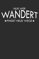 Nur wer Wandert findet neue wege: 6x9 Zoll (ca. DIN A5) 110 Seiten Liniert I Notebook Notizbuch Tagebuch College Journal I Skiing I Skifahrer I ... Berge I Apres Ski I Alpen I (German Edition) 1679854992 Book Cover