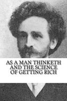 As a Man Thinketh and The Science of Getting Rich 1727893042 Book Cover