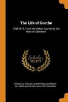 The Life of Goethe: 1788-1815. from the Italian Journey to the Wars of Liberation 0344351920 Book Cover