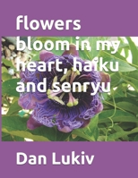 flowers bloom in my heart, haiku and senryu 1672946042 Book Cover