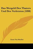 Das Wergeld Des Thaters Und Des Verletzten (1898) 1141118750 Book Cover