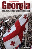 Georgia: A Political History Since Independence 1784530859 Book Cover