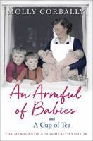 An Armful of Babies and a Cup of Tea: Memoirs of a 1950s NHS Health Visitor 1473671493 Book Cover