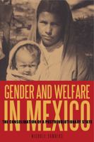 Gender and Welfare in Mexico: The Consolidation of a Postrevolutionary State 0271048883 Book Cover