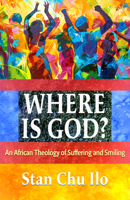 Where is God? An African Theology of Suffering and Smiling 1626986290 Book Cover