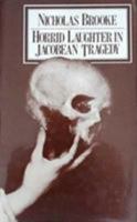 Horrid Laughter in Jacobean Tragedy 0064907015 Book Cover