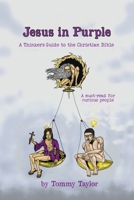 Jesus in Purple: A Thinker's Guide to the Christian Bible 1779414617 Book Cover