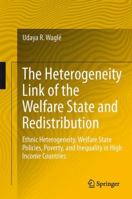The Heterogeneity Link of the Welfare State and Redistribution: Ethnic Heterogeneity, Welfare State Policies, Poverty, and Inequality in High Income Countries 3319028146 Book Cover