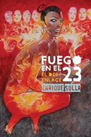 Fuego En El 23 - El Desenlace: El Desenlace 8415211686 Book Cover