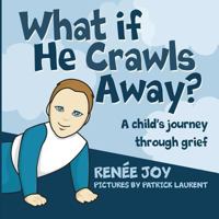 What If He Crawls Away? 1632324962 Book Cover