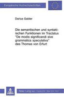 Die Semantischen Und Syntaktischen Funktionen Im Tractatus «De Modis Significandi Sive Grammatica Speculativa» Des Thomas Von Erfurt: Die Probleme Der 3261036222 Book Cover