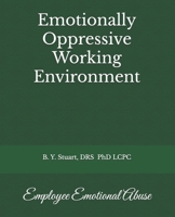 Emotionally Oppressive Working Environment: Employee Emotional Abuse 1514369133 Book Cover