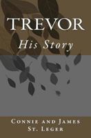 Trevor, His Story 0988408309 Book Cover