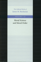 MORAL SCIENCE AND MORAL ORDER (Collected Works of James M Buchanan) 086597246X Book Cover