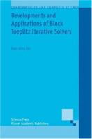 Developments and Applications of Block Toeplitz Iterative Solvers 9048161061 Book Cover