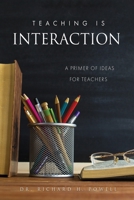 Teaching Is Interaction: A Primer of Ideas For Teachers 1662877714 Book Cover