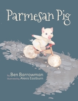 Parmesan Pig (The Parmesan Pig Series 1685156819 Book Cover