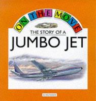 The Story Of A Jumbo Jet (On The Move) 0862725380 Book Cover