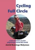 Cycling Full Circle: A Lone Woman's 2-year Pilgrimage Round the World 095718753X Book Cover