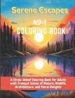 Serene Escapes: A Stress-Relief Coloring Book for Adults with Tranquil Scenes of Nature, Wildlife, Architecture, and Floral Delights B0CNKY5TC9 Book Cover