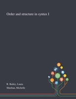 Order and Structure in Syntax I 1013289684 Book Cover