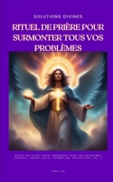 Solutions Divines: Rituel de Prière pour Surmonter Tous Vos Problèmes (French Edition) B0CTXZH527 Book Cover