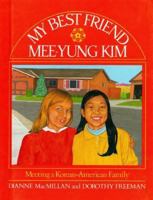 My Best Friend, Mee-Yung Kim: Meeting a Korean-American Family (Best Friend) 0671656910 Book Cover