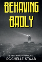 BEHAVING BADLY: A TESS HAMMOND NOVEL B0GZ285R82 Book Cover