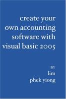 Create Your Own Accounting Software with Visual Basic 2005 1419628968 Book Cover