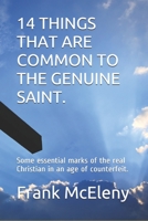 14 Things that are common to the genuine saint: Some essential marks of the real Christian in an age of counterfeit. 1654321443 Book Cover