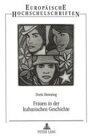 Frauen in Der Kubanischen Geschichte: Zur Rolle Der Frau Im Gesellschaftlichen Entwicklungsprozeß Kubas Von Der Kolonialzeit Bis Zur Revolution 3631496273 Book Cover
