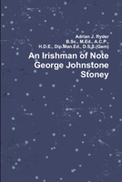 An Irishman of Note George Johnstone Stoney 1291480129 Book Cover