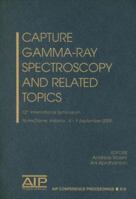 Capture Gamma-Ray Spectroscopy and Related Topics: 12th International Symposium (AIP Conference Proceedings / High Energy Physics) 0735403139 Book Cover