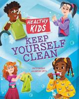 Healthy Kids: Keep Yourself Clean 1445188635 Book Cover