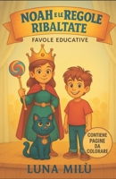 Noah e le Regole Ribaltate: Favole Educative (Le Favole di Milù) (Italian Edition) B0G5WJY8JD Book Cover