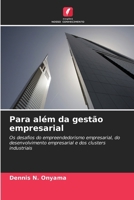 Para além da gestão empresarial: Os desafios do empreendedorismo empresarial, do desenvolvimento empresarial e dos clusters industriais (Portuguese Edition) 6208690889 Book Cover