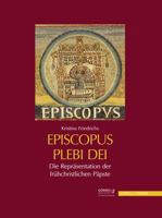 Die Reprasentation Der Fruhchristlichen Papste: Episcopus Plebi Dei 3795429595 Book Cover