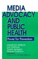 Media Advocacy and Public Health: Power for Prevention 0803942893 Book Cover