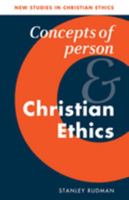 Concepts of Person and Christian Ethics 0521090245 Book Cover