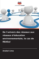 De l'univers des réseaux aux réseaux d'éducation environnementale, le cas de REASul 6209416462 Book Cover