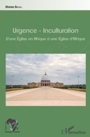 Urgence-Inculturation: D'une Église en Afrique à une Église d'Afrique (Afrique Théologique & Spirituelle) (French Edition) 2343099138 Book Cover