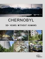 Chernobyl - 30+ Years Without Humans 0464827523 Book Cover