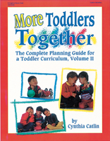 More Toddlers Together: The Complete Planning Guide for a Toddler Curriculum (More Toddlers Together) 0876591799 Book Cover
